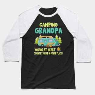 Camping Grandpa Young At Heart Slightly Older In Other Places Happy Camper Summer Christmas In July Baseball T-Shirt